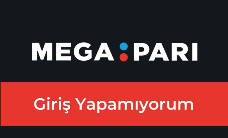 Megapari Giriş Yapamıyorum